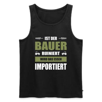 Ist Der Bauer Ruiniert Wird Das Essen Importiert - Männer Premium Bio Tank Top - Schwarz - Vorne - Michal (187cm)