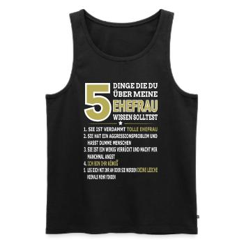 5 Dinge Die Du Über Meine Ehefrau Wissen Solltest - Männer Premium Bio Tank Top - Schwarz - Vorne - Michal (187cm)