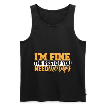 I'm Fine The Rest Of You Need Therapy - Men's Premium Organic Tank Top - black - Front - AI Model Male 178 light (178cm)