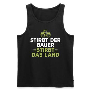Stirbt der Bauer Stirbt das Land - Männer Premium Bio Tank Top - Schwarz - Vorne - Michal (187cm)