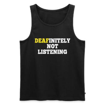 DEAFinitely Not Listening - Deaf Pride - Men's Premium Organic Tank Top - black - Front - AI Model Male 178 light (178cm)
