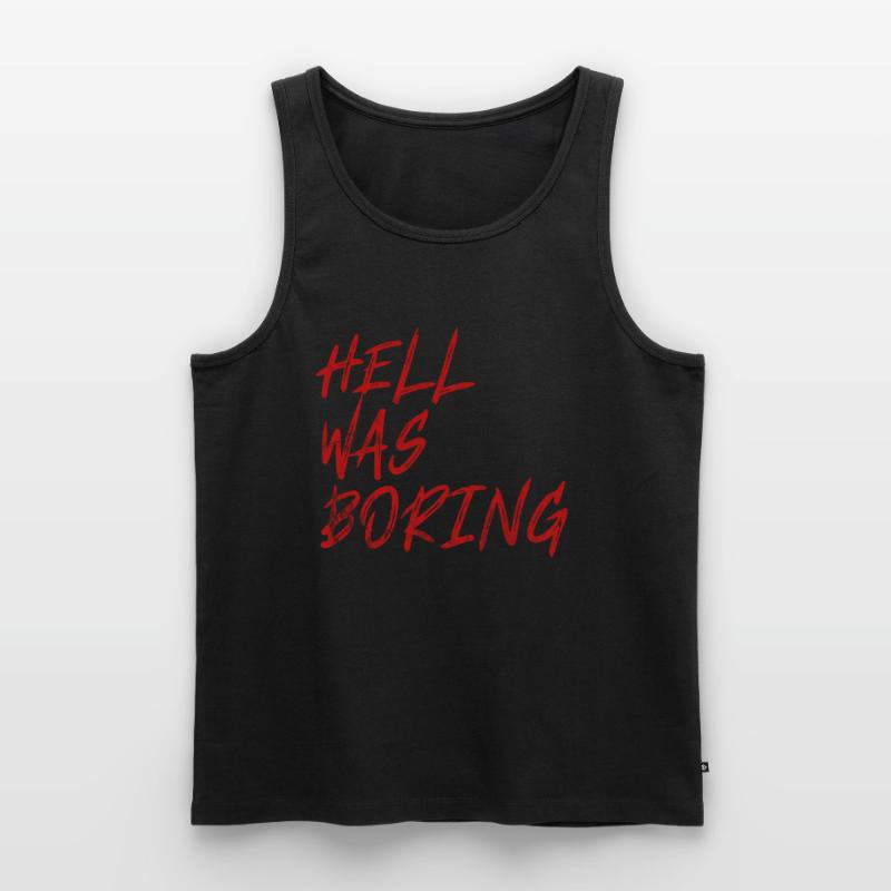 Hell Was Boring - Satan Devil Hell Sarcasm Men's Premium Organic Tank Top