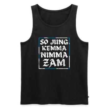 So Jung Kemma Nimma Zam - Bayrischer Trinkspruch - Männer Premium Bio Tank Top - Schwarz - Vorne - Michal (187cm)