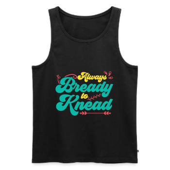 Always Bready To Knead | Bread Baking - Men's Premium Organic Tank Top - black - Front - AI Model Male 178 light (178cm)
