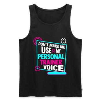 Don't Make Me Use My Personal Trainer Voice - Men's Premium Organic Tank Top - black - Front - Michal (187cm)