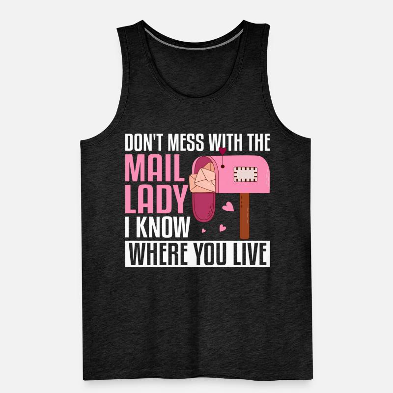 Don't Mess With The Mail Lady Funny Postal Work Men's Premium Organic Tank Top