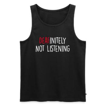 Definitely Not Listening Funny Deaf Awareness - Men's Premium Organic Tank Top - black - Front - AI Model Male 178 light (178cm)
