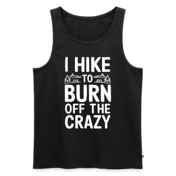 I Hike to Burn Off The Crazy Hikers Campers Funny - Men's Premium Organic Tank Top - black - Front - Michal (187cm)