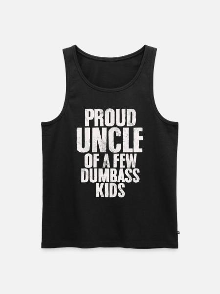 Proud Uncle Of A Few Dumbass Kids Funny Dumbass - Men's Premium Organic Tank Top - black