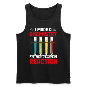 I Made A Chemistry Joke There Was No Reaction - Men's Premium Organic Tank Top - black - Front - Michal (187cm)