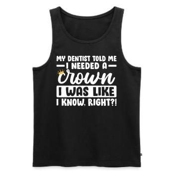 My Dentist Told Me I Needed A Crown Funny Dentist - Men's Premium Organic Tank Top - black - Front - Michal (187cm)