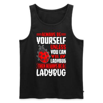 Sei immer du selbst, es sei denn, du kannst ein Marienkäfer sein - Männer Premium Bio Tank Top - Schwarz - Vorne - Michal (187cm)