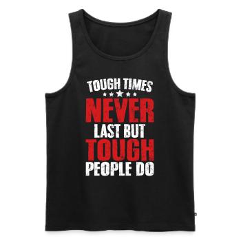 Tough Times Never Last But Tough People Do - Men's Premium Organic Tank Top - black - Front - AI Model Male 178 light (178cm)