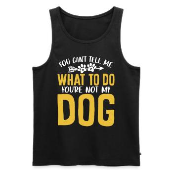 Du kannst mir nicht sagen, was ich tun soll, du bist nicht mein Hund - Männer Premium Bio Tank Top - Schwarz - Vorne - Michal (187cm)