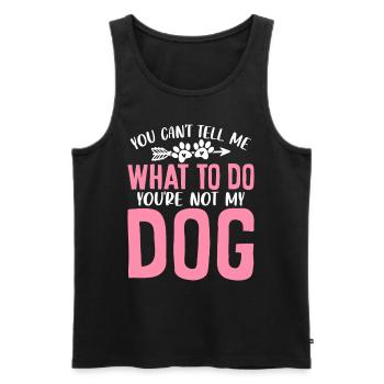 Du kannst mir nicht sagen, was ich tun soll, du bist nicht mein Hund - Männer Premium Bio Tank Top - Schwarz - Vorne - Michal (187cm)