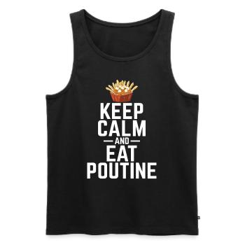 Bleiben Sie ruhig und essen Sie Poutine Kanadische Quebec Poutine - Männer Premium Bio Tank Top - Schwarz - Vorne - Michal (187cm)