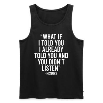 What If I Told You Historian Funny Social Study - Men's Premium Organic Tank Top - black - Front - Michal (187cm)