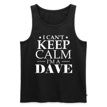 I Can't Keep Calm I'm A Dave - Men's Premium Organic Tank Top - black - Front - AI Model Male 178 light (178cm)