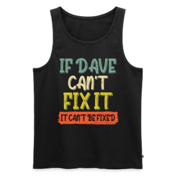 If Dave Can't Fix It It Can't Be Fixed - Men's Premium Organic Tank Top - black - Front - AI Model Male 178 light (178cm)
