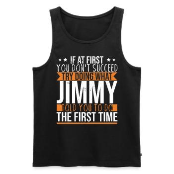 Versuchen Sie, das zu tun, was Jimmy Ihnen gesagt hat - Männer Premium Bio Tank Top - Schwarz - Vorne - AI Model Male 178 light (178cm)