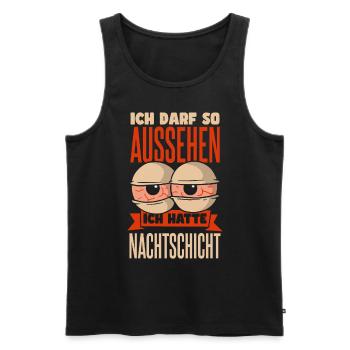 Ich darf so aussehen ich hatte Nachtschicht - Männer Premium Bio Tank Top - Schwarz - Vorne - Michal (187cm)