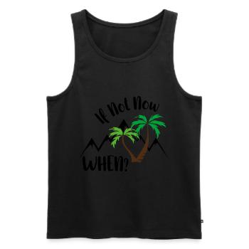 if not now. when? - Männer Premium Bio Tank Top - Schwarz - Vorne - Michal (187cm)