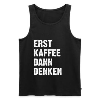 Erst Kaffee Dann Denken - Männer Premium Bio Tank Top - Schwarz - Vorne - Michal (187cm)