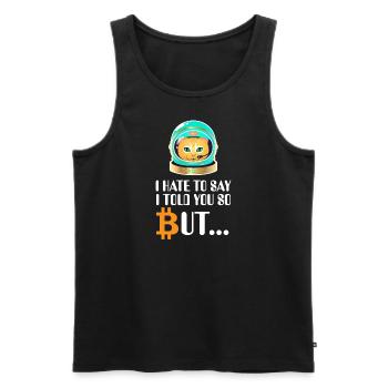 I Told You So - Bitcoin BTC Katze Krypto - Männer Premium Bio Tank Top - Schwarz - Vorne - Michal (187cm)