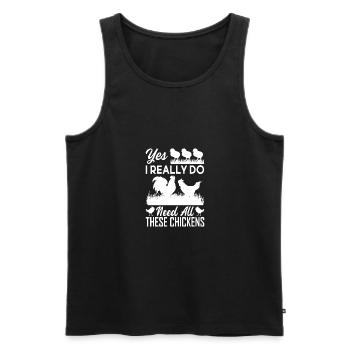 Ja, ich brauche wirklich alle diese Hühner 1 - - Männer Premium Bio Tank Top - Schwarz - Vorne - Michal (187cm)