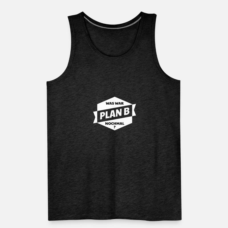 Plan B! Was war Plan B nochmal? Männer Premium Bio Tank Top
