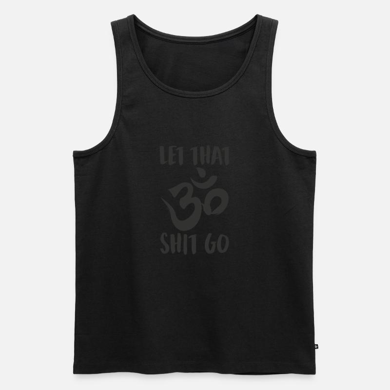 Let that shit go - OM - Men's Premium Organic Tank Top - undefined
