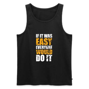 If it was easy everyone would do it - Men's Premium Organic Tank Top - black - Front - AI Model Male 178 light (178cm)