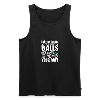 Fais-moi savoir si mes couilles te gênent pétanque - Débardeur bio Premium Homme - noir - Devant - Michal (187cm)