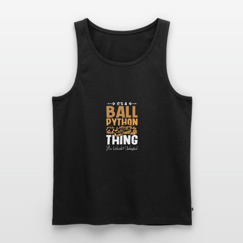 It's a ball python thing you wouldn't understand Men's Premium Organic Tank Top