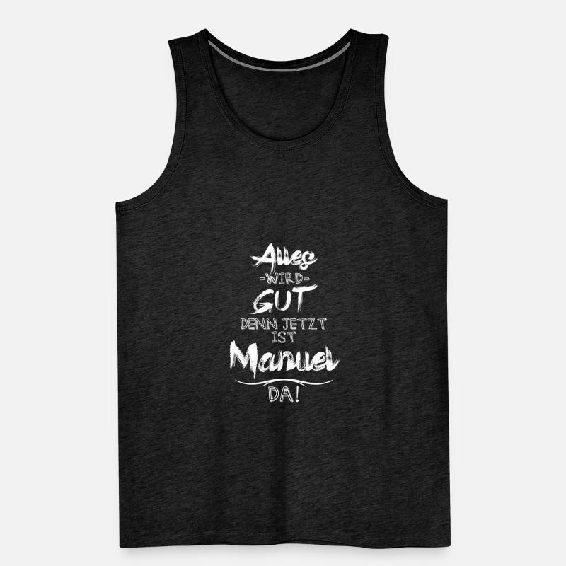 Alles wird gut denn jetzt ist Manuel da Männer Premium Bio Tank Top