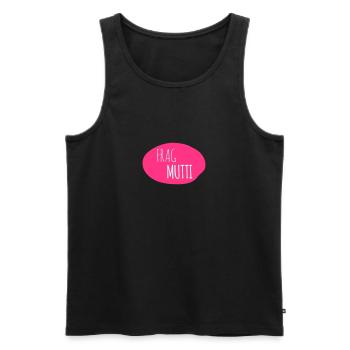 Frag Mutti 2c - Männer Premium Bio Tank Top - Schwarz - Vorne - Michal (187cm)