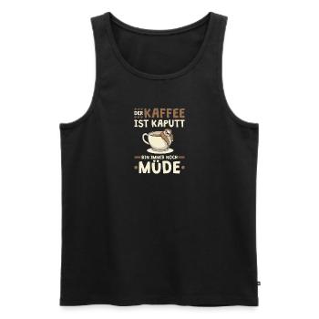 Der Kaffee Ist Kaputt Ich Bin Immer Noch Müde - Männer Premium Bio Tank Top - Schwarz - Vorne - Michal (187cm)