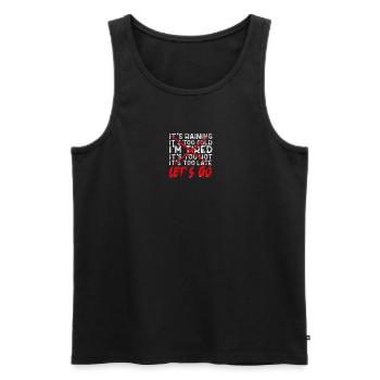 ES REGNET, ES IST ZU KALT, ICH BIN MÜDE - Männer Premium Bio Tank Top - Schwarz - Vorne - Michal (187cm)