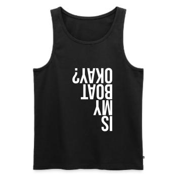 Is my boat okay? Is my boat good? - Men's Premium Organic Tank Top - black - Front - Michal (187cm)
