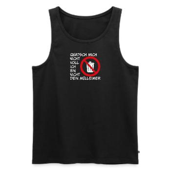 Sprich nicht mit mir ich bin nicht dein Mülleimer - Männer Premium Bio Tank Top - Schwarz - Vorne - Michal (187cm)