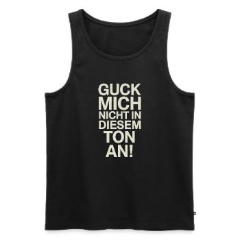 Don't Look At Me In This Tone Funny Saying - Men's Premium Organic Tank Top - black - Front - Michal (187cm)