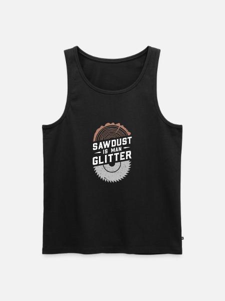 Sawdust Is Man Glitter - Men's Premium Organic Tank Top - black