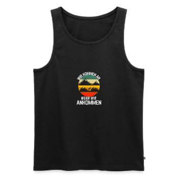 Wir Kommen an Wenn wir ankommen Lustiges Natur - Männer Premium Bio Tank Top - Schwarz - Vorne - Michal (187cm)