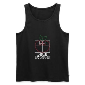Math Teacher Bruh did you even show your work - Männer Premium Bio Tank Top - Schwarz - Vorne - Michal (187cm)