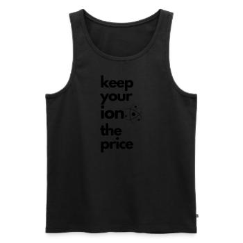 Keep Your Ion The Price - T Shirt - Chemie Humor - Männer Premium Bio Tank Top - Schwarz - Vorne - AI Model Male 178 light (178cm)