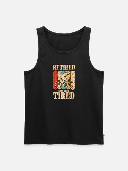 Retired but not tired. - Men's Premium Organic Tank Top - black