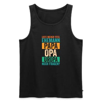 Vater Papa Opa Uropa - Männer Premium Bio Tank Top - Schwarz - Vorne - Michal (187cm)