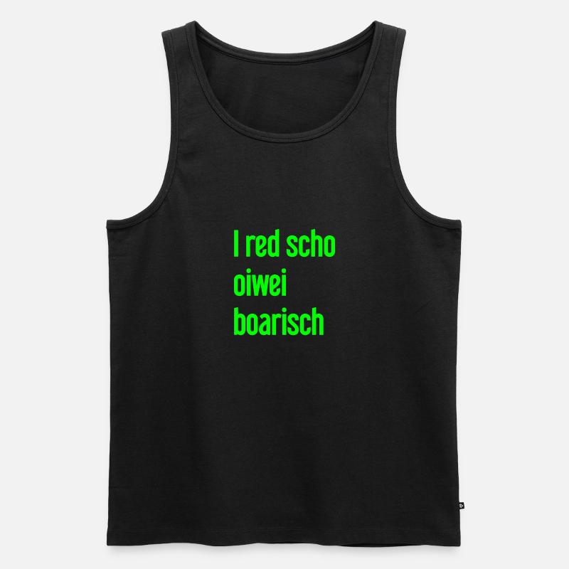 I red scho oiwei boarisch - Männer Premium Bio Tank Top - Schwarz