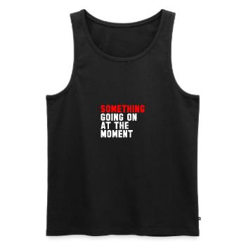 Something Going On At The Moment - Männer Premium Bio Tank Top - Schwarz - Vorne - AI Model Male 178 light (178cm)
