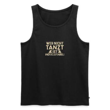 Indiscotabel! - Tänzerin Tänzer Tanzen - Männer Premium Bio Tank Top - Schwarz - Vorne - Michal (187cm)